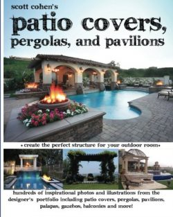 Scott Cohen’s Patio Covers, Pergolas, and Pavilions