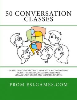 50 Conversation Classes: 50 sets of conversation cards with an accompanying activity sheet conta ...